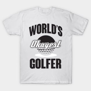 Okayest golfer T-Shirt